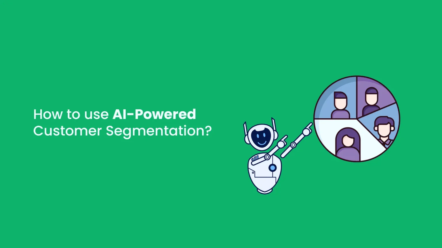 How to use AI-Powered Customer Segmentation?