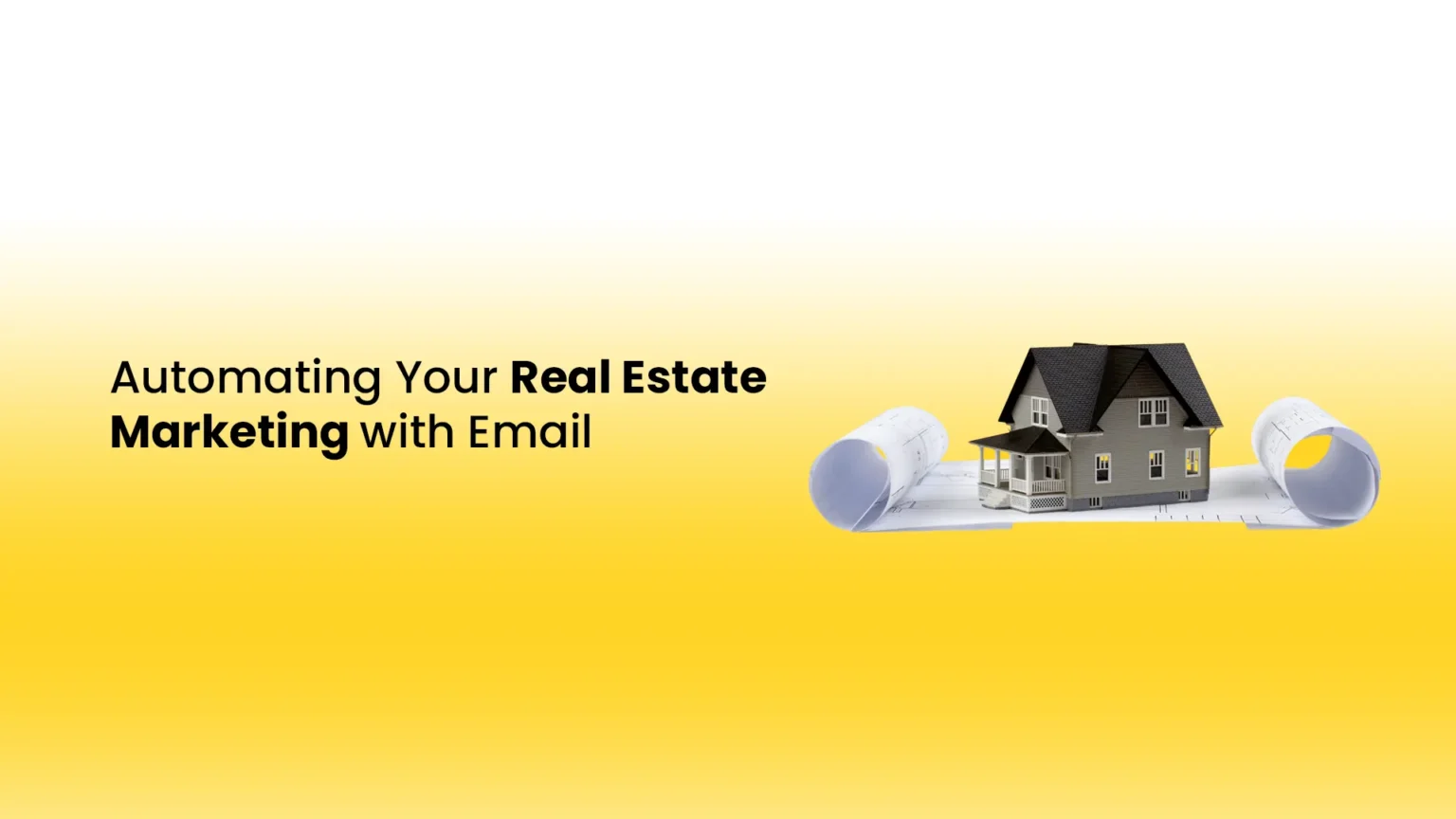 Automating Your Real Estate Marketing with Email