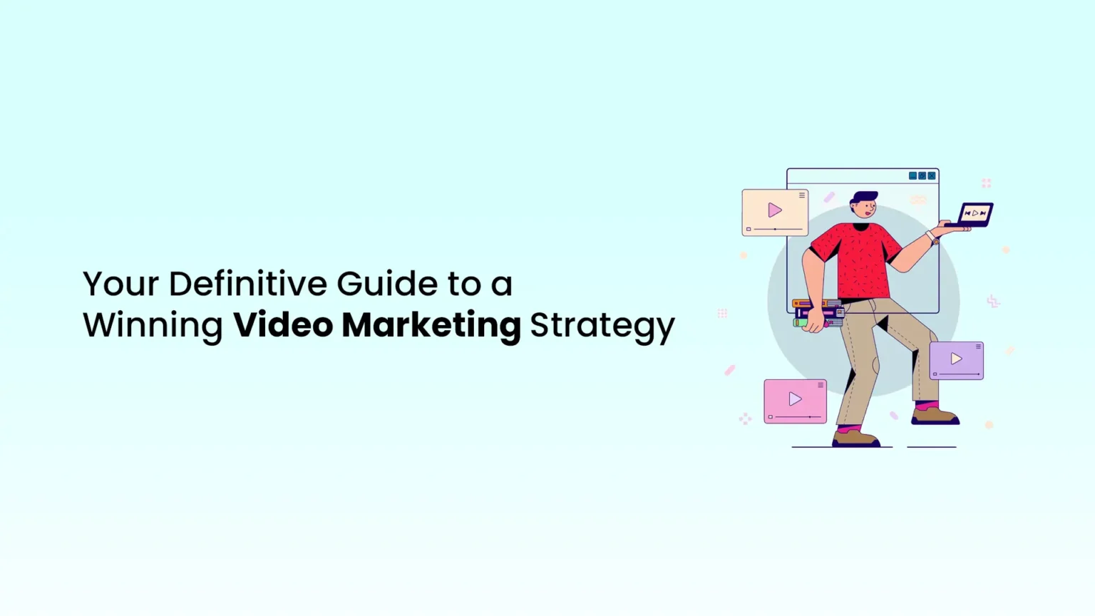 Your Definitive Guide to a Winning Video Marketing Strategy