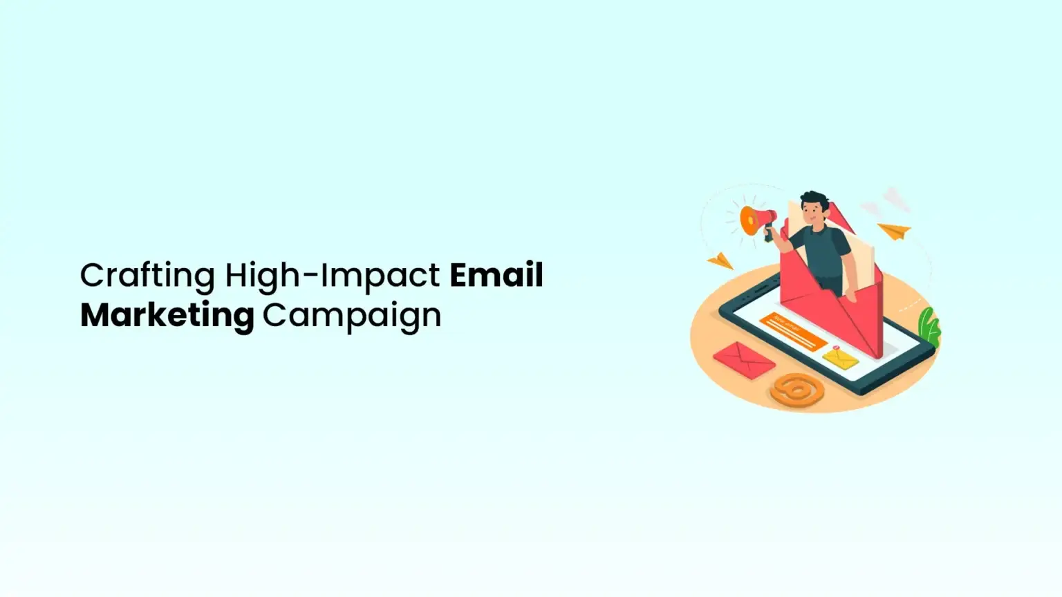 Crafting High-Impact Email Marketing Campaign in 2025